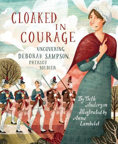 Cover image for Cloaked in Courage: Uncovering Deborah Sampson, Patriot Soldier