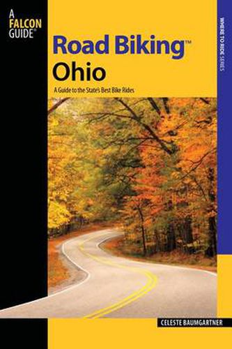 Cover image for Road Biking (TM) Ohio: A Guide To The State's Best Bike Rides