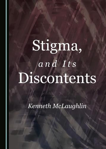 Cover image for Stigma, and Its Discontents