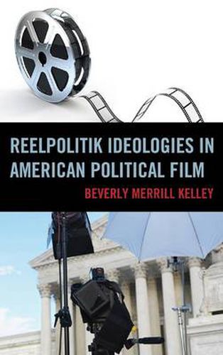 Cover image for Reelpolitik Ideologies in American Political Film