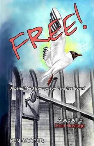 Cover image for Free!: A bandit bird from prison bars has flown