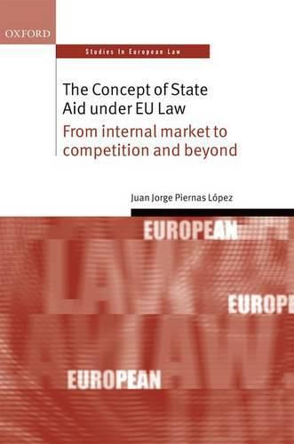 Cover image for The Concept of State Aid Under EU Law: From internal market to competition and beyond