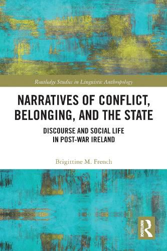 Cover image for Narratives of Conflict, Belonging, and the State: Discourse and Social Life in Post-War Ireland