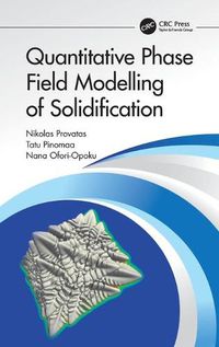 Cover image for Quantitative Phase Field Modelling of Solidification