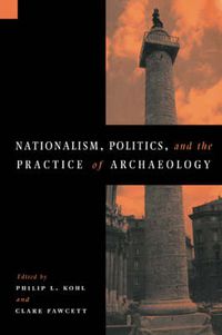 Cover image for Nationalism, Politics and the Practice of Archaeology