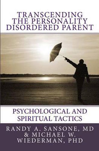 Cover image for Transcending the Personality Disordered Parent: Psychological and Spiritual Tactics