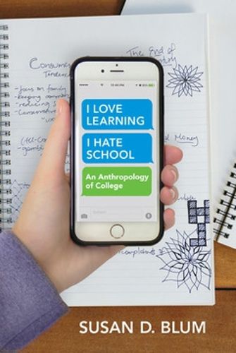 Cover image for I Love Learning; I Hate School: An Anthropology of College