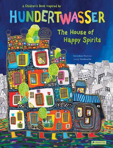 Cover image for The House of Happy Spirits: A Children's Book Inspired by Friedensreich Hundertwasser