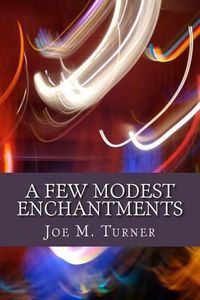 Cover image for A Few Modest Enchantments