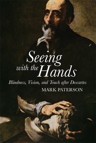 Cover image for Seeing with the Hands: Blindness, Vision and Touch After Descartes