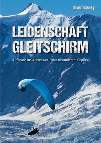 Cover image for Leidenschaft Gleitschirm: Aufbruch ins Abenteuer - mit besonderem Gepack