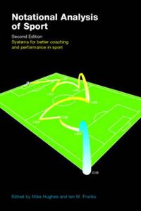 Cover image for Notational Analysis of Sport: Systems for Better Coaching and Performance in Sport