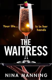 Cover image for The Waitress: The BRAND NEW gripping, edge-of-your-seat psychological thriller from the bestselling author of The Bridesmaid for 2022