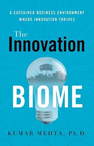 Cover image for The Innovation Biome: A Sustained Business Environment Where Innovation Thrives