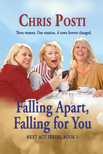 Cover image for Falling Apart, Falling for You: Real Life And Romance for the 50+ Woman