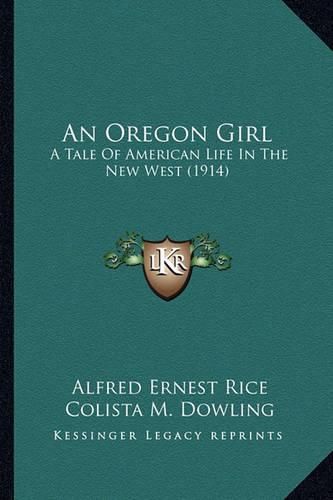 An Oregon Girl: A Tale of American Life in the New West (1914)