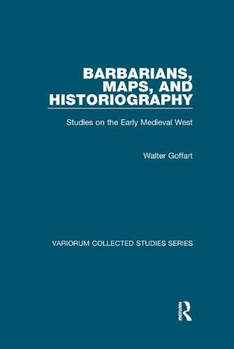 Barbarians, Maps, and Historiography: Studies on the Early Medieval West