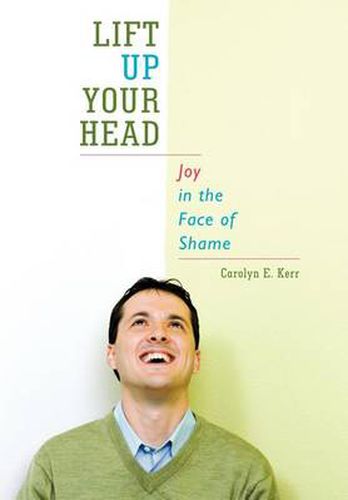 Cover image for Lift Up Your Head: Joy in the Face of Shame