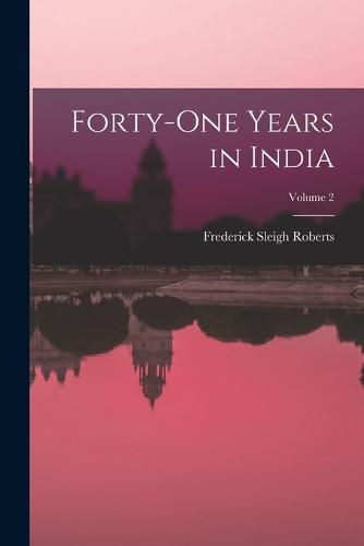 Cover image for Forty-One Years in India; Volume 2