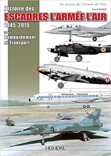 Cover image for Les Escadres De L'Armee De L'Air: Escadres Et Unites De Bombardement Et De Transport De 1945 a Nos Jours (Inclus Glam, B-26 Et C-119 En Indochine)