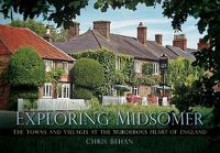 Cover image for Exploring Midsomer: The Towns and Villages at the Murderous Heart of England