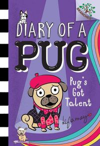 Cover image for Pug's Got Talent: A Branches Book (Diary of a Pug #4) (Library Edition): Volume 4