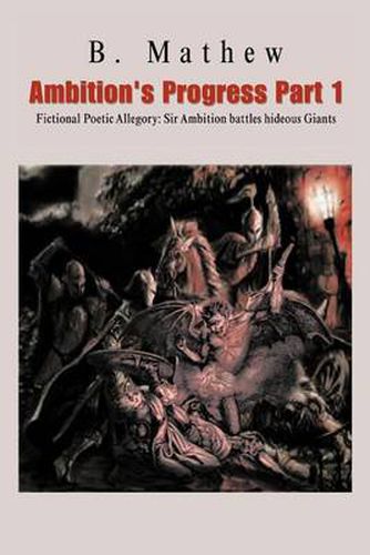Cover image for Ambition's Progress Part 1: Fictional Poetic Allegory Sir Ambition Battles Hideous Giants