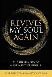 Cover image for Revives My Soul Again: The Spirituality of Martin Luther King Jr.