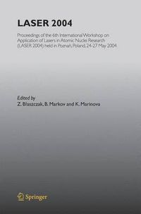 Cover image for LASER 2004: Proceedings of the 6th International Workshop on Application of Lasers in Atomic Nuclei Research (LASER 2004) held in Poznan, Poland, 24-27 May, 2004