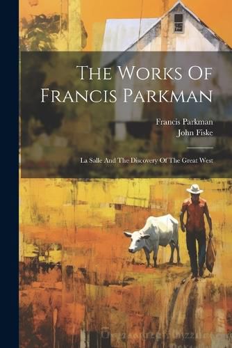 Cover image for The Works Of Francis Parkman