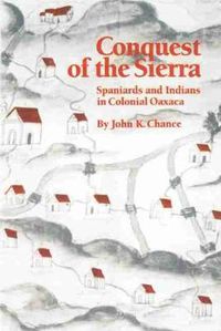 Cover image for Conquest of the Sierra: Spaniards and Indians in Colonial Oaxaca