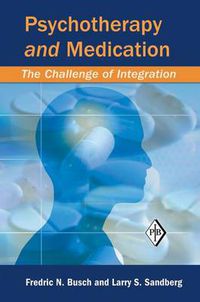 Cover image for Psychotherapy and Medication: The Challenge of Integration