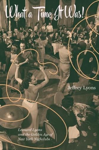 Cover image for What a Time it Was!: Leonard Lyons and the Golden Age of New York Nightlife