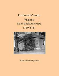 Cover image for Richmond County, Virginia Deed Book Abstracts 1719-1721