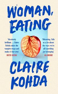 Cover image for Woman, Eating: 'Absolutely brilliant - Kohda takes the vampire trope and makes it her own' Ruth Ozeki