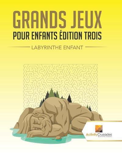 Grands Jeux Pour Enfants Edition Trois: Labyrinthe Enfant