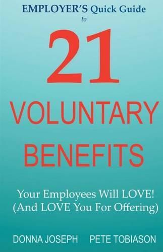 Cover image for EMPLOYER'S Quick Guide to 21 VOLUNTARY BENEFITS: Your Employees Will LOVE! (And LOVE You For Offering)