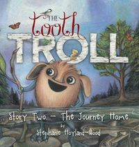 Cover image for The Tooth Troll - Story Two - The Journey Home