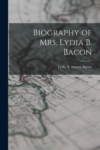 Cover image for Biography of Mrs. Lydia B. Bacon