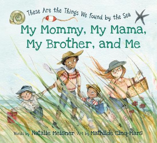 Cover image for My Mommy, My Mama, My Brother, and Me: These Are the Things We Found by the Sea