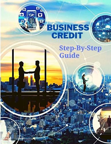 Cover image for Business Credit The Complete Step-By-Step Guide