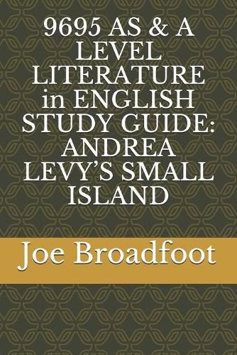 9695 AS & A LEVEL LITERATURE in ENGLISH STUDY GUIDE: Andrea Levy's Small Island