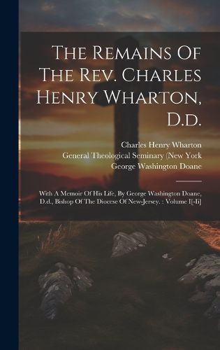 Cover image for The Remains Of The Rev. Charles Henry Wharton, D.d.