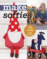 Cover image for Make Softies: 10 Cuddly Toys to Sew