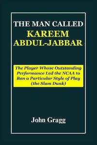 Cover image for The Man Called Kareem Abdul-Jabbar