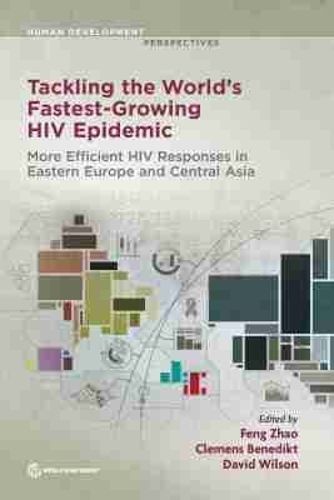 Cover image for Tackling the world's fastest growing HIV epidemic: more efficient HIV responses in Eastern Europe and Central Asia