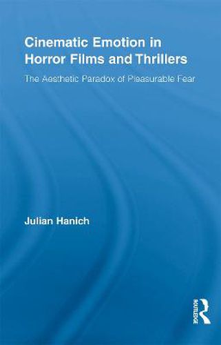 Cover image for Cinematic Emotion in Horror Films and Thrillers: The Aesthetic Paradox of Pleasurable Fear