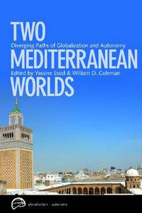 Cover image for Two Mediterranean Worlds: Diverging Paths of Globalization and Autonomy