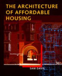 Cover image for The Architecture of Affordable Housing