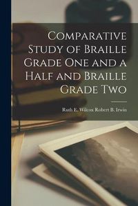 Cover image for Comparative Study of Braille Grade One and a Half and Braille Grade Two